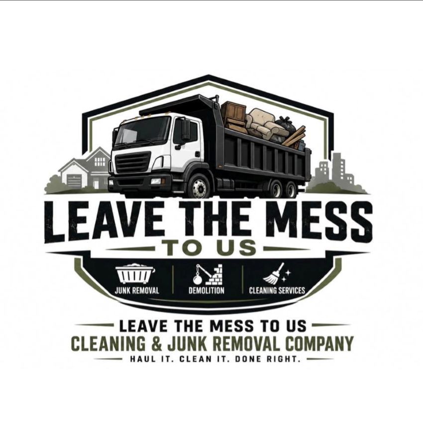 Leave The Mess To Us Cleaning and Junk Removal Company